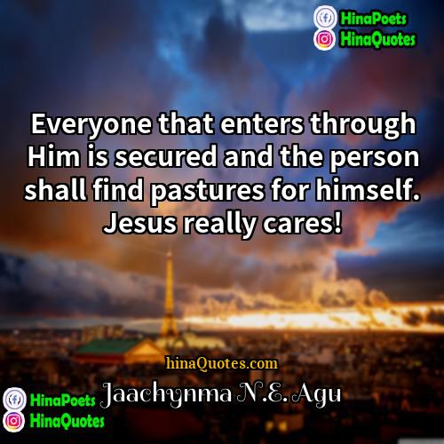 Jaachynma NE Agu Quotes | Everyone that enters through Him is secured